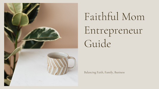 Masterclass: Faithful Mom Entrepreneur Guide