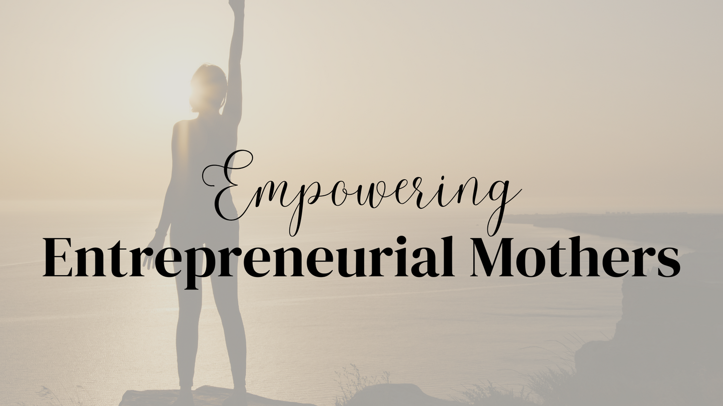 Empowering Entrepreneurial Mothers in 30 Days